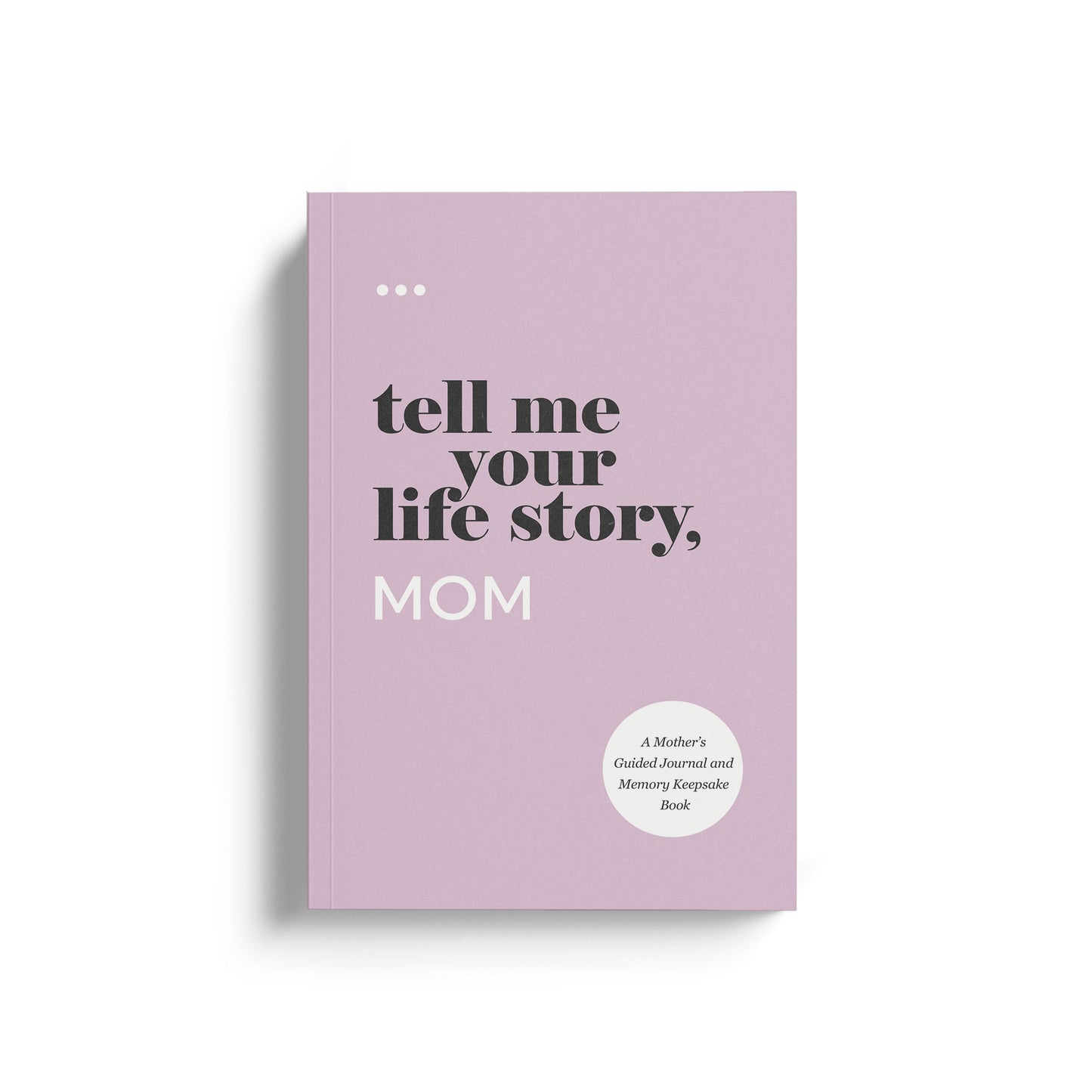 Tell Me Your Life Story Mom