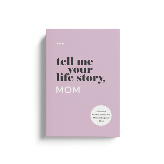 Tell Me Your Life Story Mom